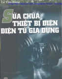 Giáo trình Sửa chữa thiết bị điện: Điện tử gia dụng - Nguyễn Tấn Phước, Lê Văn Bằng