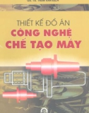 Giáo trình Thiết kế đồ án công nghệ chế tạo máy - GS.TS. Trần Văn Địch (2005)