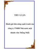 TIỂU LUẬN: Đánh giá khả năng cạnh tranh của công ty TNHH Nhà nước một thành viên Thống Nhất