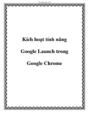 Kích hoạt tính năng Google Launch trong Google Chrome