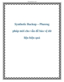 Synthetic Backup – Phương pháp mới cho vấn đề bảo vệ dữ liệu hiệu quả