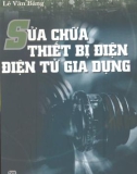 Giáo trình Sửa chữa thiết bị Điện - Điện tử dân dụng: Phần 1 - Nguyễn Tấn Phước, Lê Văn Bằng