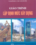 Giáo trình Lập định mức xây dựng: Phần 1 - TS. Nguyễn Bá Vỵ, PGS.TS. Bùi Văn Yêm