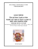 Giáo trình Lạnh cơ bản - Nghề: Kỹ thuật máy lạnh và điều hòa không khí - Trình độ: Trung cấp nghề (Tổng cục Dạy nghề)