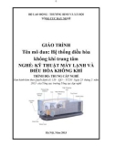 Giáo trình Hệ thống điều hòa không khí trung tâm - Nghề: Kỹ thuật máy lạnh và điều hòa không khí - Trình độ: Trung cấp nghề (Tổng cục Dạy nghề)