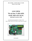 Giáo trình Vi điều khiển - Nghề: Điện dân dụng - Trình độ: Cao đẳng nghề (Tổng cục Dạy nghề)