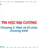 Bài giảng Tin học đại cương - Chương 3: Hàm và tổ chức chương trình