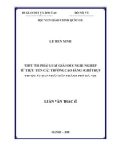 Luận văn Thạc sĩ Luật Hiến pháp và Luật Hành chính: Thực thi pháp luật giáo dục nghề nghiệp - từ thực tiễn các trường Cao đẳng nghề trực thuộc Ủy ban nhân dân thành phố Hà Nội