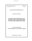 Luận văn Thạc sĩ Luật Hiến Pháp và Luật Hành Chính: Tổ chức thực hiện pháp luật giải quyết tố cáo hành chính - Từ thực tiễn tỉnh Quảng Ngãi
