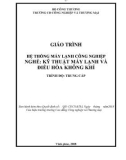 Giáo trình Hệ thống máy lạnh công nghiệp (Nghề: Kỹ thuật máy lạnh và điều hòa không khí) - CĐ Công nghiệp và Thương mại