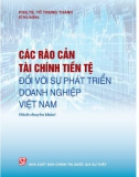 Nghiên cứu các rào cản tài chính tiền tệ đối với sự phát triển doanh nghiệp Việt Nam: Phần 1