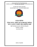 Giáo trình Tính toán và thiết kế sơ bộ hệ thống máy lạnh và điều hòa không khí (Nghề: Kỹ thuật máy lạnh và điều hòa không khí - Cao đẳng): Phần 1 - Trường CĐ nghề Việt Nam - Hàn Quốc thành phố Hà Nội