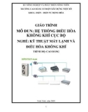 Giáo trình Hệ thống điều hòa không khí cục bộ (Nghề: Kỹ thuật máy lạnh và điều hòa không khí - Cao đẳng): Phần 1 - Trường Cao đẳng Cơ điện Xây dựng Việt Xô