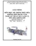 Giáo trình Hệ thống điều hòa không khí trung tâm (Nghề: Kỹ thuật máy lạnh và điều hòa không khí - Trung cấp): Phần 1 - Trường Cao đẳng Cơ điện Xây dựng Việt Xô