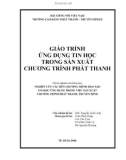 GIÁO TRÌNH ỨNG DỤNG TIN HỌC TRONG SẢN XUẤT CHƯƠNG TRÌNH PHÁT THANH