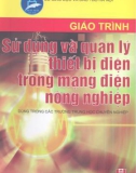 Giáo trình Sử dụng và quản lý thiết bị điện trong mạng điện nông nghiệp: Phần 1 - PGS.TS. Trần Mạnh Hùng