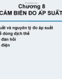 CẢM BIẾN CÔNG NGHIỆP - CHƯƠNG 8 CẢM BIẾN ĐO ÁP SUẤT