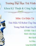 Thuyết trình Cơ Điện Tử đề tài: Tìm Hiểu Về Robot Ứng Dụng Trong Sinh Hoạt Gia Đình