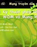 Chuyên đề Mạng truyền dẫn quang (TS. Võ Viết Minh Nhật) - Bài 2 Kỹ thuật ghép kênh WDM và Mạng WDM