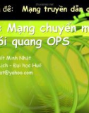 Chuyên đề Mạng truyền dẫn quang (TS. Võ Viết Minh Nhật) - Bài 5 Mạng chuyển mạch gói quang OPS