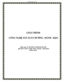 Giáo trình Công nghệ sản xuất đường - bánh - kẹo - TS. Trương Thị Minh Hạnh