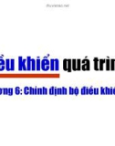 Điều khiển quá trình - Chương 6: Chỉnh định bộ điều khiển PID