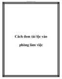 Cách đem tài lộc vào phòng làm việc