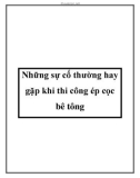 Những sự cố thường hay gặp khi thi công ép cọc bê tông