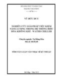 Luận văn: Nghiên cứu giải pháp tiết kiệm năng lượng trong hệ thống điều hòa không khí - Water Chiller