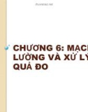 Bài giảng Kỹ thuật đo lường (Trương Thị Bích Thanh) - Chương 6 Mạch đo lường và xử lý kết quả đo