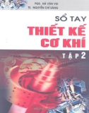 Sổ tay thiết kế cơ khí: Tập 2 - PGS. Trần Văn Vui, TS. Nguyễn Chỉ Sang