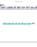 Bài giảng Kỹ thuật chế tạo máy: Chương 5 - Trương Quốc Thanh