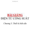 Bài giảng Điện tử công suất: Chương 5 - Thiết bị biến tần