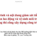 Bài giảng Quy trình và nội dung giám sát tiến độ, an toàn lao động và vệ sinh môi trường trong thi công xây dựng công trình