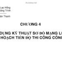 Bài giảng Tổ chức thi công: Chương IV - Võ Xuân Thạnh