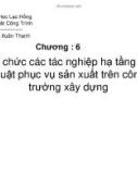 Bài giảng Tổ chức thi công: Chương VI - Võ Xuân Thạnh