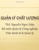 Bài giảng Quản lý chất lượng - ThS. Nguyễn Ngọc Diệp