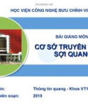 Bài giảng Cơ sở truyền thông sợi quang: Chương 1 - HV Bưu chính viễn thông