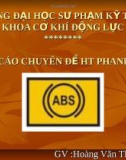 Bài giảng Báo cáo chuyên đề HT phanh ABS - GV. Hoàng Văn Thức