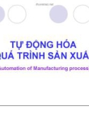 Bài giảng Tự động hóa quá trình sản xuất - Chương 1: Khái quát về tự động hóa quá trình sản xuất