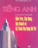 Kỹ thuật xây dựng đô thị - Tiếng Anh chuyên ngành kiến trúc, xây dựng, quy hoạch: Phần 1