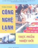 Giáo trình Công nghệ lạnh thực phẩm nhiệt đới: Phần 1 - GS.TS. Trần Đức Ba (chủ biên)