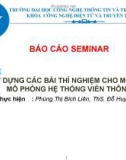 Báo cáo Seminar: Xây dựng các bài thí nghiệm cho môn học mô phỏng hệ thống viễn thông