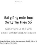 Bài giảng Xử lý tín hiệu số: Chương 1 - Lã Thế Vinh