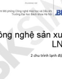 Bài giảng Công nghệ sản xuất LNG: 2 chu trình lạnh độc lập