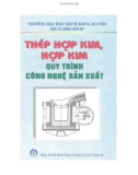 Quy trình công nghệ sản xuất - Thép hợp kim, hợp kim: Phần 1