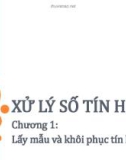 Bài giảng Xử lý số tín hiệu - Chương 1: Lấy mẫu và khôi phục tín hiệu