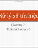 Bài giảng Xử lý số tín hiệu - Chương 7: Thiết kế bộ lọc số