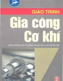 Giáo trình Gia công cơ khí (Dùng trong các trường THCN): Phần 1