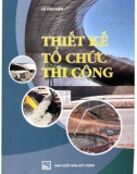 Kỹ thuật Thiết kế tổ chức thi công: Phần 1